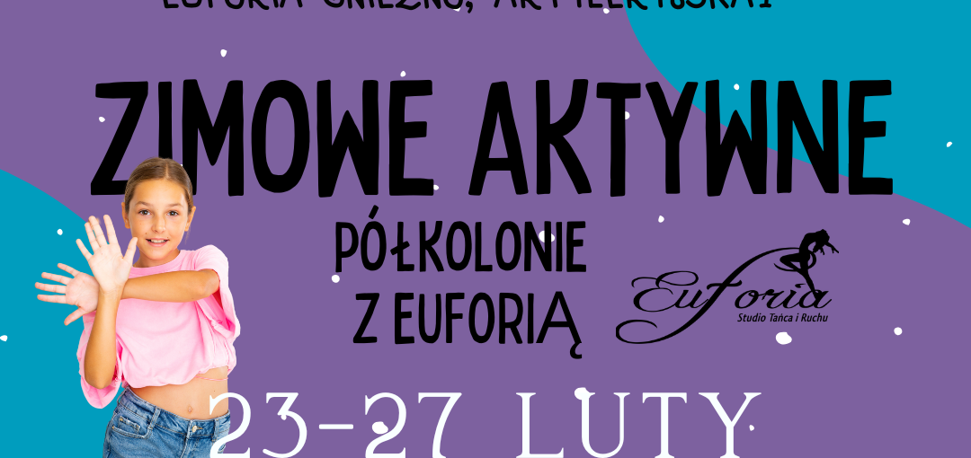 ZIMOWE PÓŁKOLONIE Z EUFORIĄ 23-27 LUTY!